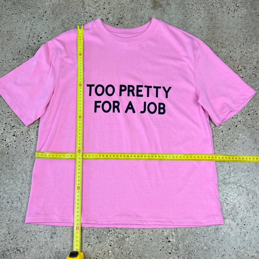 Too Pretty For a Job Tshirt