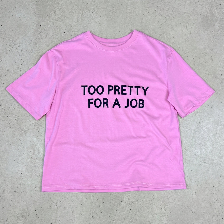 Too Pretty For a Job Tshirt